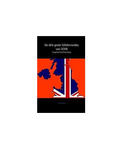 De drie grote Wielerrondes van 2018. Engelse Overheersing, Anderz, H.V., Paperback