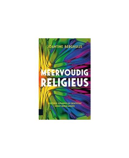 Meervoudig religieus. Spirituele openheid en creativiteit onder Nederlanders, Joantine Berghuijs, Paperback