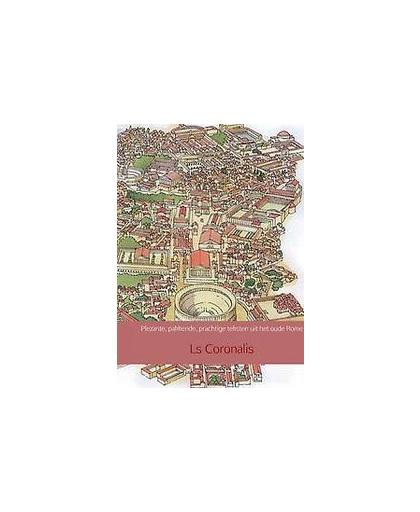 Plezante, pakkende, prachtige teksten uit het oude Rome. Ls Coronalis, Paperback