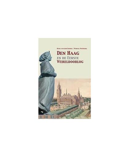 Den Haag en de Eerste Wereldoorlog. Van der Linden, Henk, Paperback
