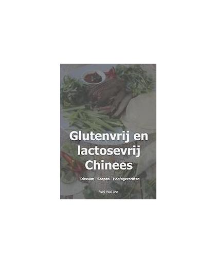 Glutenvrij en lactosevrij Chinees. Dimsum - Soepen - Hoofdgerechten, Lee, Wei-Wai, Paperback