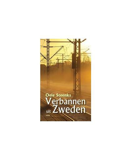 Verbannen uit Zweden. roman, Steenks, Oele, Paperback