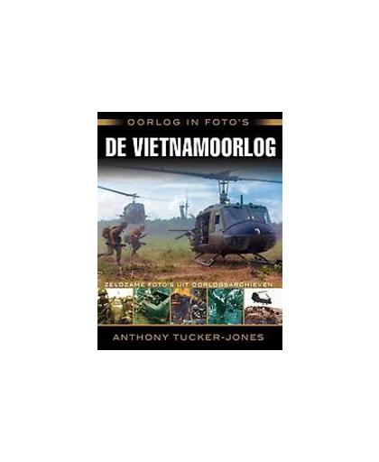 De vietnamoorlog. zeldzame foto's uit oorlogsarchieven, Tucker-Jones, Anthony, Paperback