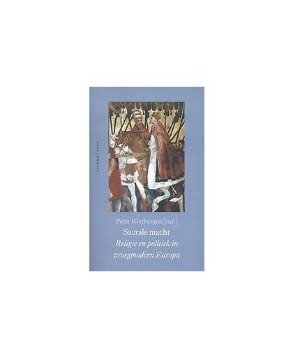 Sacrale macht. religie en politiek in vroegmodern Europa Opstellen aangeboden aan dr. Jacques Geurts, Paperback