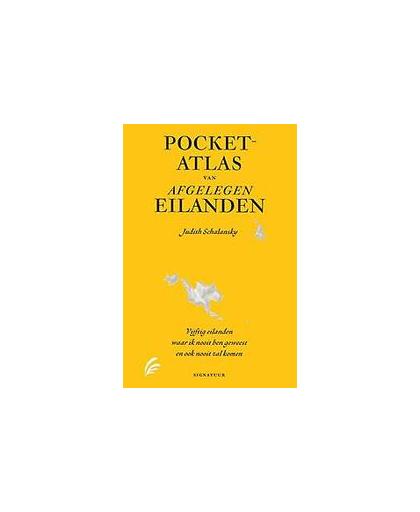 Pocketatlas van afgelegen eilanden. vijftig eilanden waar ik nooit ben geweest en ook nooit zal komen, Schalansky, Judith, Hardcover