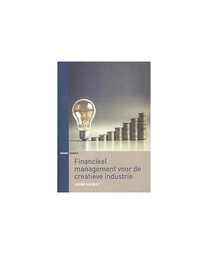 Financieel management voor de creatieve industrie. Van Dijk, André, Paperback