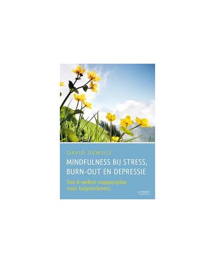 Mindfulness bij stress, burn-out en depressie. een 8-weken-stappenplan voor hulpverleners, Dewulf, David, Paperback