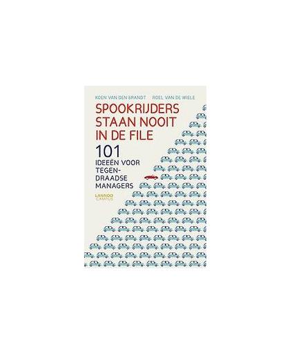Spookrijders staan nooit in de file. 101 ideeën voor tegendraadse managers, Van den Brandt, Koen, Paperback