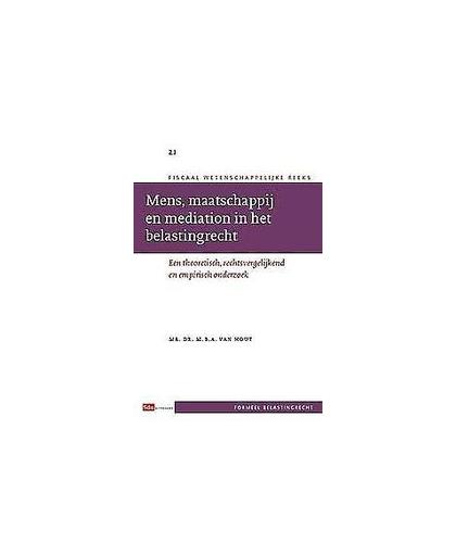 Mens, maatschappij en mediation in het belastingrecht. een theoretisch, rechtsvergelijkend en empirisch onderzoek, M.B.A. van Hout, Paperback