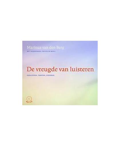 De vreugde van luisteren. gedachten, teksten, liederen, Van den Berg, Marinus, Paperback