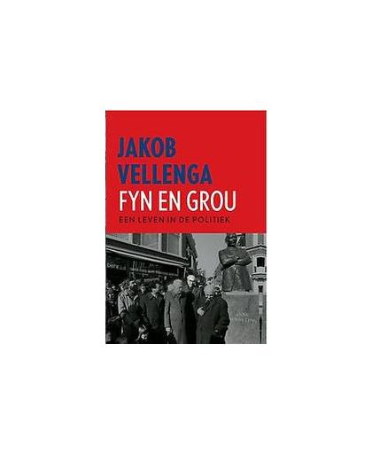Fyn en grou. een leven in de politiek, Vellenga, Jakob T., Hardcover
