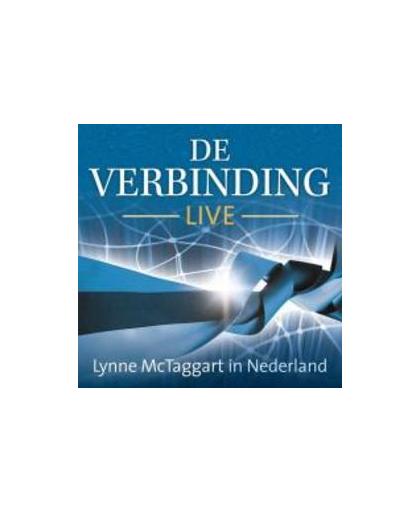 De verbinding live. Lynne McTaggart in Nederland, McTaggart, Lynne, Hardcover