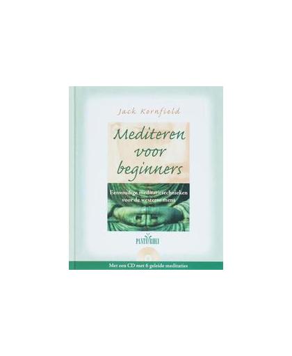 Mediteren voor beginners. eenvoudige meditatietechnieken voor de westerse mens, Kornfield, Jack, Hardcover