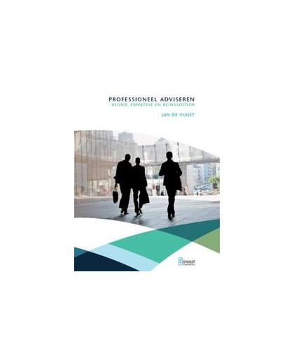 Professioneel adviseren. begrip, empathie en beïnvloeden, Jan de Vuijst, Hardcover