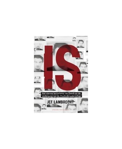 IS. het nieuwe terrorisme van Daesh en de ondergang van de Moslimbroederschap, Lambrecht, Jef, Hardcover
