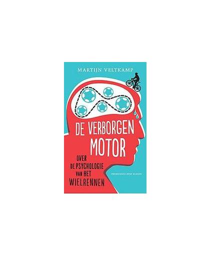 De verborgen motor. over de psychologie van het wielrennen, Veltkamp, Martijn, Paperback