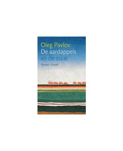 De aardappels en de staat. roman, Pavlov, Oleg, Paperback
