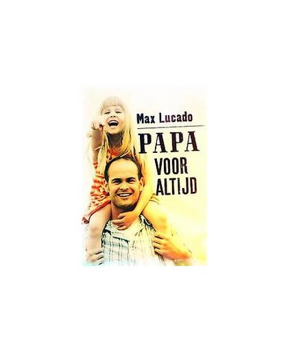 Papa voor altijd. Max Lucado, Paperback