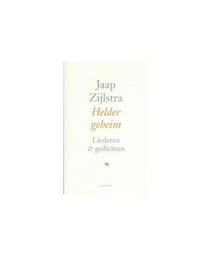 Helder geheim. liederen & gedichten, Zijlstra, Jaap, Paperback