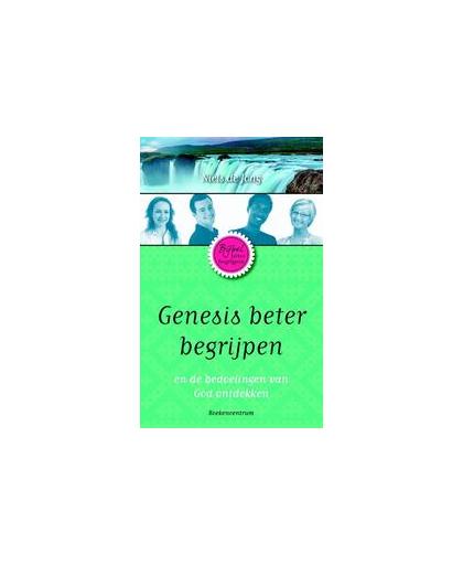 Genesis beter begrijpen. en Gods bedoelingen ontdekken, Niels de Jong, Paperback