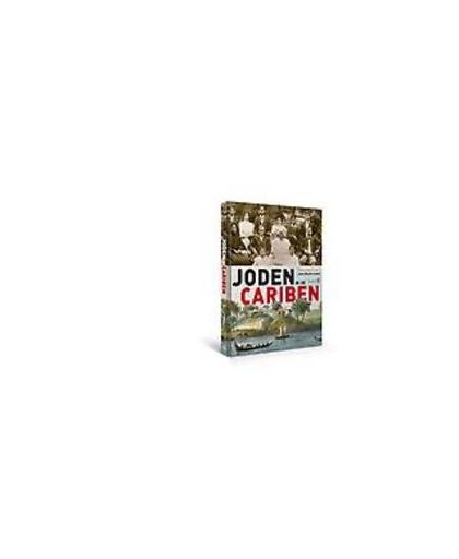Joden in de Cariben. vier eeuwen joodse geschiedenis in Suriname en Curaçao, Hardcover