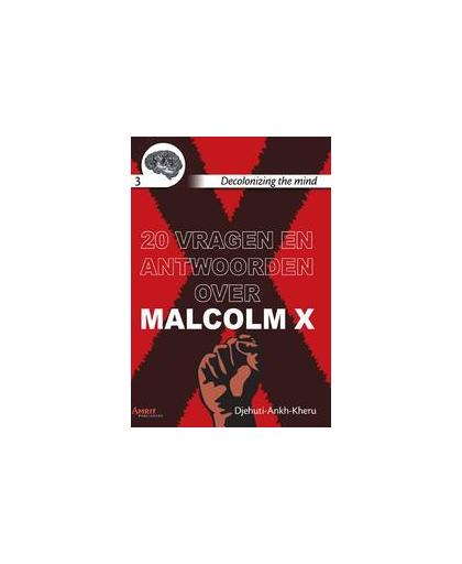 20 vragen en antwoorden over Malcolm X. Djehuti-Ankh-Kheru, Paperback