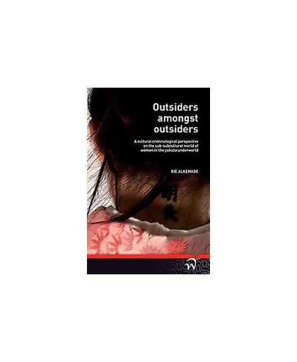Willem Pompe: 5 Outsiders amongst outsiders. a cultural criminological perspective on the sub-subcultural world of women in the yakuza underworld, Rie Alkema, Paperback