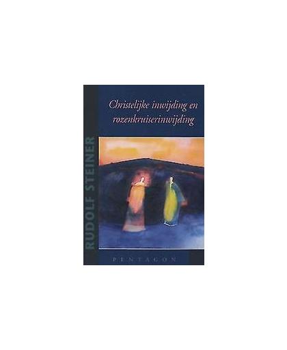 Christelijke inwijding en rozenkruiserinwijding. Steiner, Rudolf, Paperback