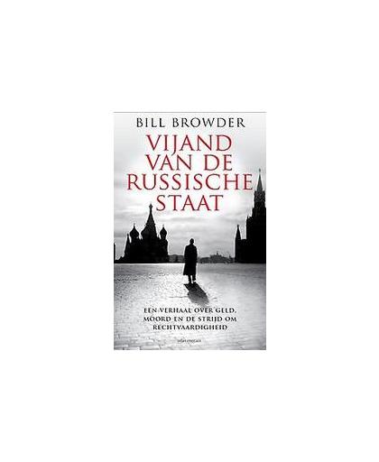 Vijand van de Russische staat. een verhaal over geld, moord en de strijd om rechtvaardigheid, Browder, Bill, Paperback