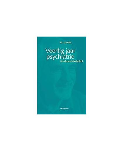Veertig jaar psychiatrie. een dynamisch doolhof, Pols, Jan, Paperback