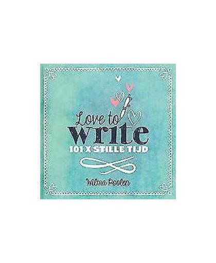 Love to write!. 101x stille tijd, Wilma Poolen, Hardcover