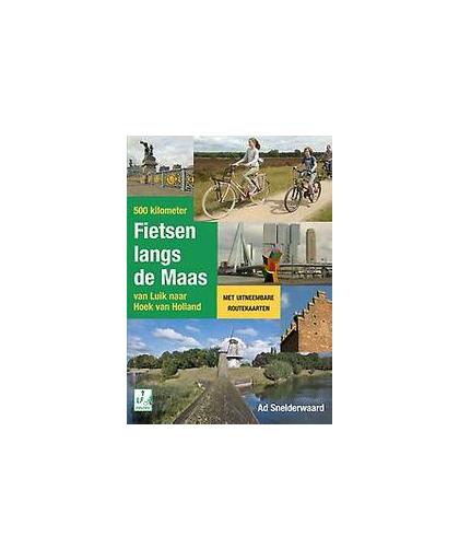 500 kilometer fietsen langs de Maas. van Luik naar Hoek van Holland, Snelderwaard, Ad, Paperback