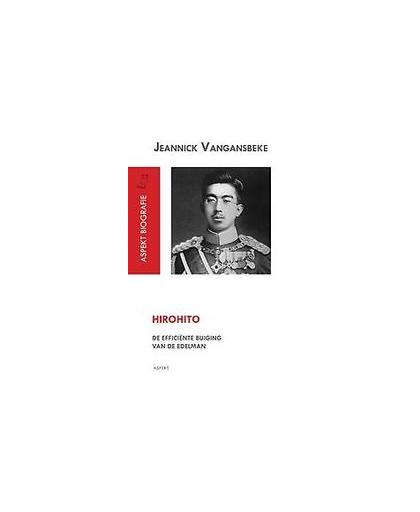 Hirohito. de efficiënte buiging van de edelman, Vangansbeke, Jeannick, Paperback