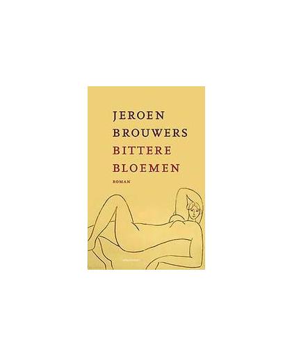 Bittere bloemen. roman, Jeroen Brouwers, Paperback