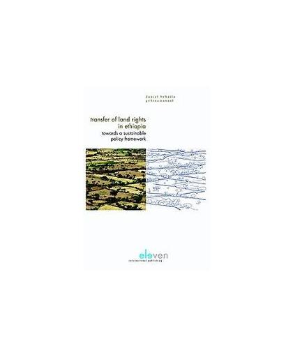 Transfer of land rights in Ethiopia. towards a sustainable policy framework, Daniel Behailu Gebreamanuel, Hardcover