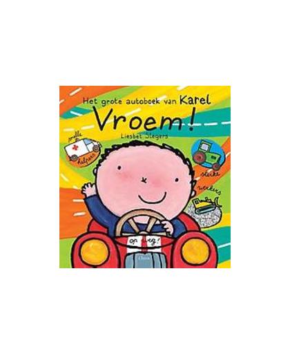 Vroem! Het grote autoboek van Karel. het grote autoboek van Karel, Slegers, Liesbet, Hardcover