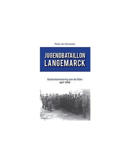 Jugendbataillon Langemarck. godendeemstering aan de Oder april 1945, Verstraete, Pieter Jan, Paperback