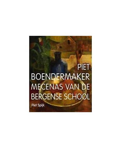 Piet Boendermaker. mecenas van de Bergense school, Spijk, Piet, Paperback