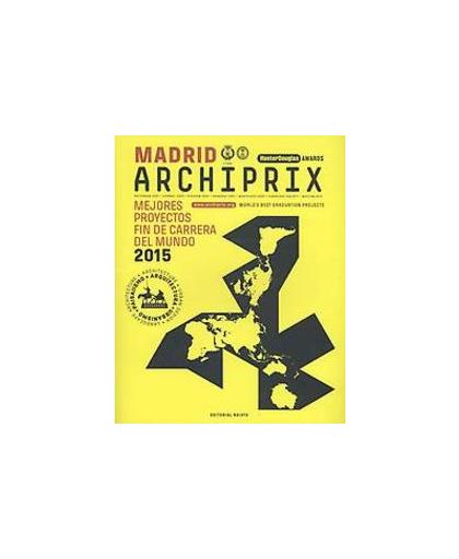 Archiprix international Madrid: 2015. mejores proyectos fin de Carrera del Mundo, Veen, Henk van der, Paperback