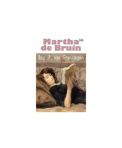 Martha de Bruin. Van Groeningen, August P., Paperback