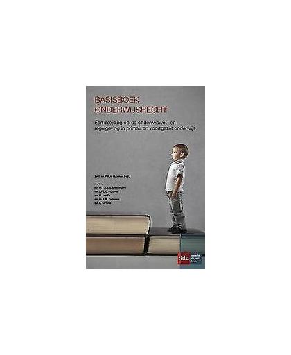 Basisboek onderwijsrecht. een inleiding op de onderwijswet- en regelgeving in primair en voortgezet onderwijs, Huisman, Pieter, Paperback