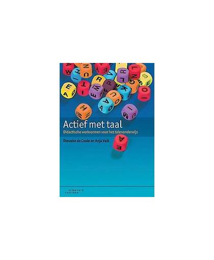 Actief met taal. didactische werkvormen voor het talenonderwijs, Valk, Anja, Paperback
