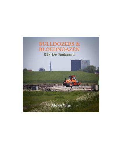 Bulldozers en bloednoazen. de stadsrand van Leeuwarden, Vries, Abe de, Paperback