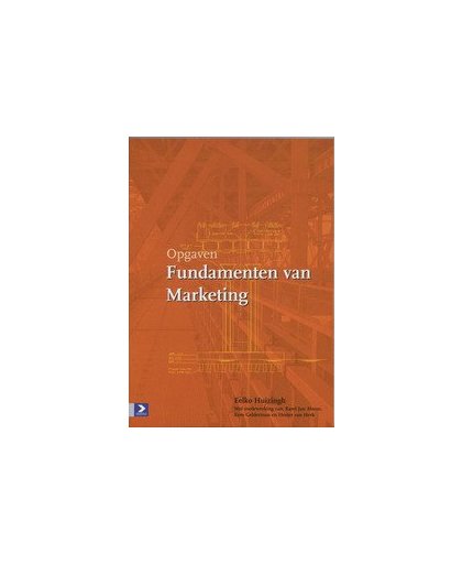 Fundamenten van Marketing: Opgaven. Huizingh, E., Paperback