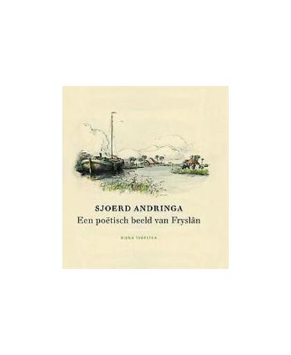 Sjoerd Andringa. een poëtisch beeld van Fryslân, Terpstra, Rienk, Hardcover