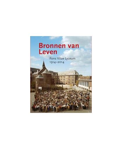 Bronnen van leven. fons vitae lyceum 1914-2014, Willem Koperdraat, Paperback