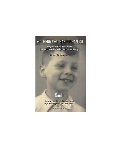 Van Henny via Han tot Han C.G.: I Henny van de Lijnbaansgracht - Mijn kinderjaren van 1941-1953. Kemper, Han CG, Hardcover
