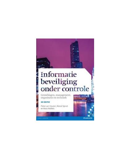 Informatiebeveiliging onder controle. grondslagen, management, organisatie en techniek, Wolters, Koos, Paperback