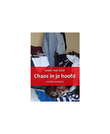 Chaos in je hoofd. leven met ADD, Sterre Hunvie, Paperback