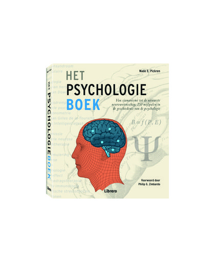 Het psychologieboek. van sjamanisme tot de nieuwste neurowetenschap, 250 mijlpalen in de geschiedenis van de psychologie, Wade E. Pickren, Hardcover